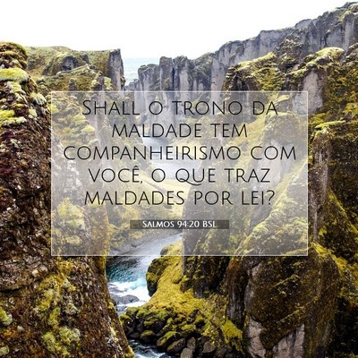 Picture 07 - Salmos 94:20 BSL - Shall o trono da maldade tem companheirismo com - Bible Verse Picture