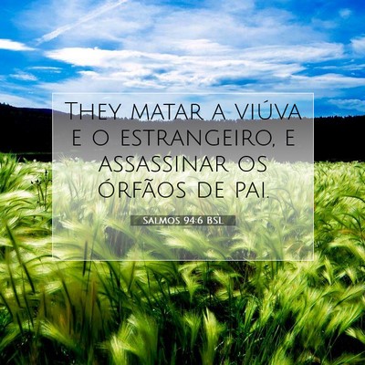 Picture 07 - Salmos 94:6 BSL - They matar a viúva e o estrangeiro, e assassinar - Bible Verse Picture