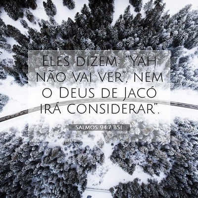 Picture 07 - Salmos 94:7 BSL - Eles dizem: “Yah não vai ver”, nem o Deus de - Bible Verse Picture