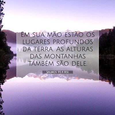 Picture 07 - Salmos 95:4 BSL - Em sua mão estão os lugares profundos da terra. - Bible Verse Picture