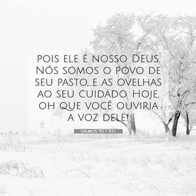 Picture 07 - Salmos 95:7 BSL - pois ele é nosso Deus. Nós somos o povo de seu - Bible Verse Picture