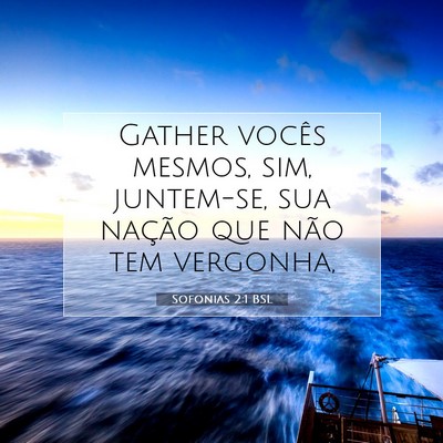 Picture 07 - Sofonias 2:1 BSL - Gather vocês mesmos, sim, juntem-se, sua nação - Bible Verse Picture