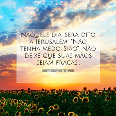 Picture 07 - Sofonias 3:16 BSL - Naquele dia, será dito a Jerusalém: “Não - Bible Verse Picture
