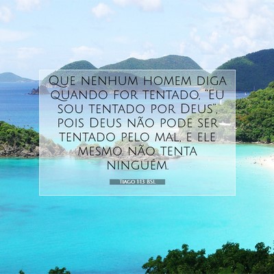 Picture 07 - Tiago 1:13 BSL - Que nenhum homem diga quando for tentado, “Eu - Bible Verse Picture