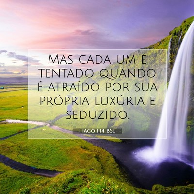 Picture 07 - Tiago 1:14 BSL - Mas cada um é tentado quando é atraído por sua - Bible Verse Picture