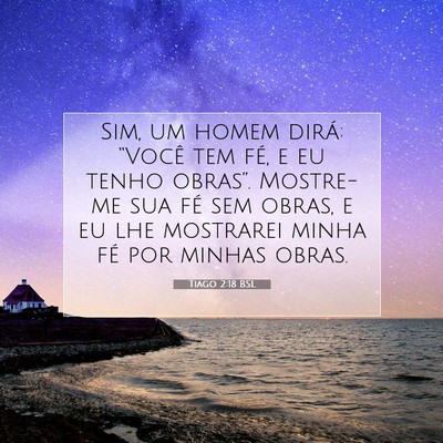 Picture 07 - Tiago 2:18 BSL - Sim, um homem dirá: “Você tem fé, e eu tenho - Bible Verse Picture