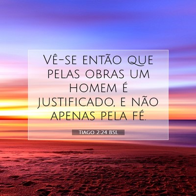 Picture 07 - Tiago 2:24 BSL - Vê-se então que pelas obras um homem é - Bible Verse Picture