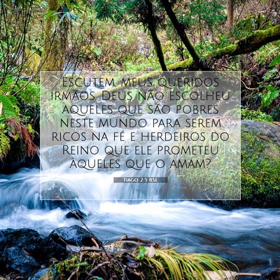Picture 07 - Tiago 2:5 BSL - Escutem, meus queridos irmãos. Deus não - Bible Verse Picture