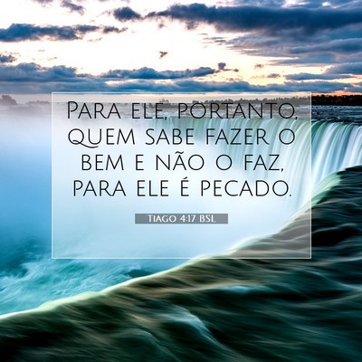 Picture 07 - Tiago 4:17 BSL - Para ele, portanto, quem sabe fazer o bem e não - Bible Verse Picture