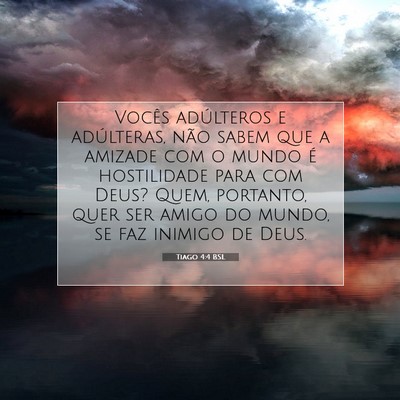 Picture 07 - Tiago 4:4 BSL - Vocês adúlteros e adúlteras, não sabem que a - Bible Verse Picture
