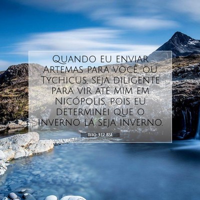 Picture 07 - Tito 3:12 BSL - Quando eu enviar Artemas para você, ou Tychicus, - Bible Verse Picture