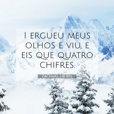 Picture 07 - Zacarias 1:18 BSL - I ergueu meus olhos e viu, e eis que quatro - Bible Verse Picture