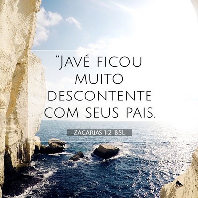 Picture 07 - Zacarias 1:2 BSL - “Javé ficou muito descontente com seus - Bible Verse Picture