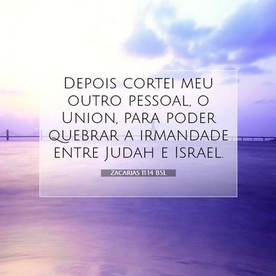 Picture 07 - Zacarias 11:14 BSL - Depois cortei meu outro pessoal, o Union, para - Bible Verse Picture