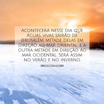 Picture 07 - Zacarias 14:8 BSL - Acontecerá nesse dia que águas vivas sairão de - Bible Verse Picture
