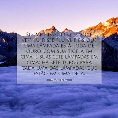 Picture 07 - Zacarias 4:2 BSL - Ele me disse: “O que você vê?”. Eu disse: - Bible Verse Picture