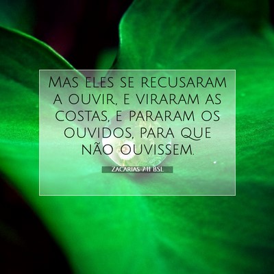 Picture 07 - Zacarias 7:11 BSL - Mas eles se recusaram a ouvir, e viraram as - Bible Verse Picture