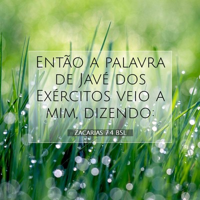 Picture 07 - Zacarias 7:4 BSL - Então a palavra de Javé dos Exércitos veio a - Bible Verse Picture