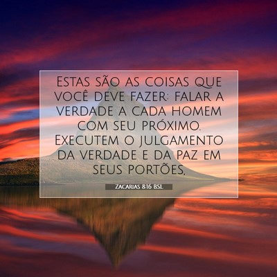 Picture 07 - Zacarias 8:16 BSL - Estas são as coisas que você deve fazer: falar - Bible Verse Picture