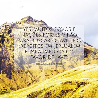 Picture 07 - Zacarias 8:22 BSL - Yes, muitos povos e nações fortes virão para - Bible Verse Picture