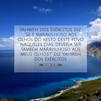Picture 07 - Zacarias 8:6 BSL - Yahweh dos Exércitos diz: “Se é maravilhoso - Bible Verse Picture