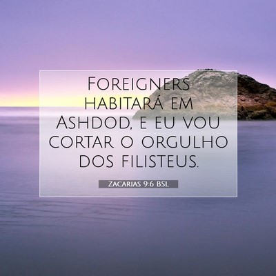 Picture 07 - Zacarias 9:6 BSL - Foreigners habitará em Ashdod, e eu vou cortar o - Bible Verse Picture