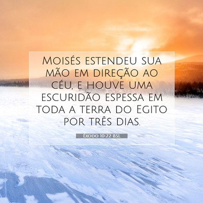Picture 07 - Êxodo 10:22 BSL - Moisés estendeu sua mão em direção ao céu, e - Bible Verse Picture