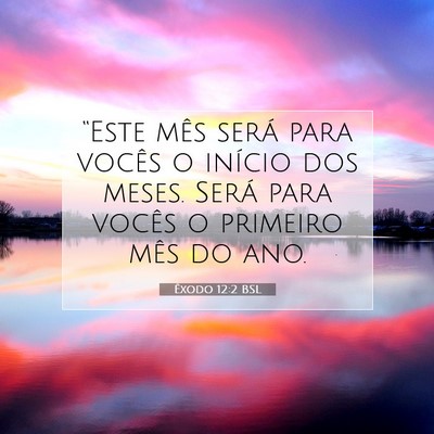 Picture 07 - Êxodo 12:2 BSL - “Este mês será para vocês o início dos - Bible Verse Picture