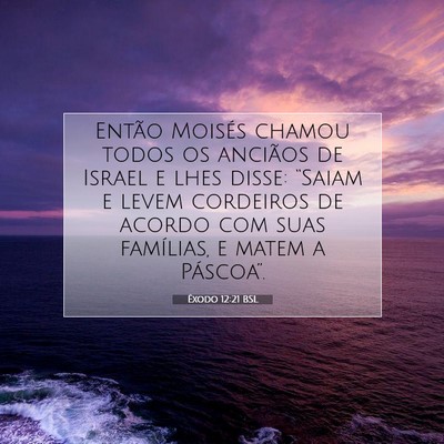 Picture 07 - Êxodo 12:21 BSL - Então Moisés chamou todos os anciãos de Israel - Bible Verse Picture