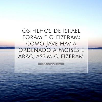 Picture 07 - Êxodo 12:28 BSL - Os filhos de Israel foram e o fizeram; como Javé - Bible Verse Picture