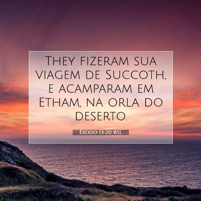 Picture 07 - Êxodo 13:20 BSL - They fizeram sua viagem de Succoth, e acamparam - Bible Verse Picture