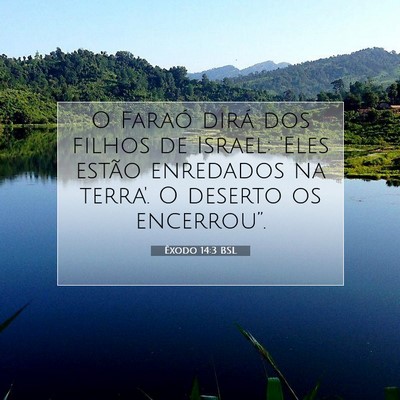Picture 07 - Êxodo 14:3 BSL - O Faraó dirá dos filhos de Israel: 'Eles estão - Bible Verse Picture