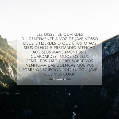 Picture 07 - Êxodo 15:26 BSL - Ele disse: “Se ouvirdes diligentemente a voz de - Bible Verse Picture