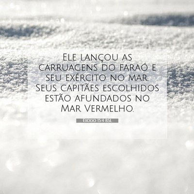 Picture 07 - Êxodo 15:4 BSL - Ele lançou as carruagens do faraó e seu - Bible Verse Picture