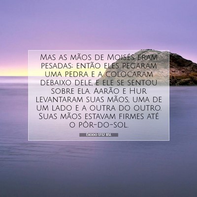 Picture 07 - Êxodo 17:12 BSL - Mas as mãos de Moisés eram pesadas; então eles - Bible Verse Picture