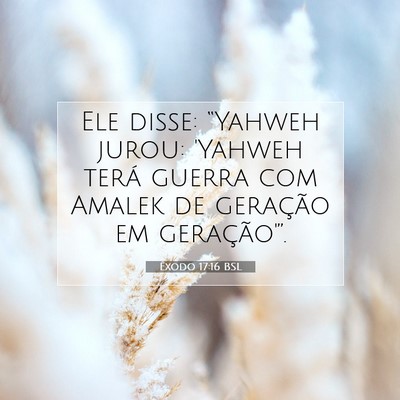 Picture 07 - Êxodo 17:16 BSL - Ele disse: “Yahweh jurou: 'Yahweh terá guerra - Bible Verse Picture