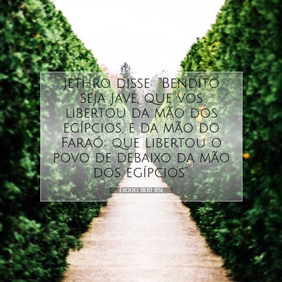 Picture 07 - Êxodo 18:10 BSL - Jethro disse: “Bendito seja Javé, que vos - Bible Verse Picture