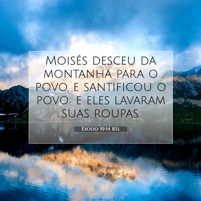 Picture 07 - Êxodo 19:14 BSL - Moisés desceu da montanha para o povo, e - Bible Verse Picture