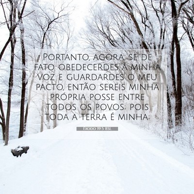 Picture 07 - Êxodo 19:5 BSL - Portanto, agora, se de fato obedecerdes à minha - Bible Verse Picture