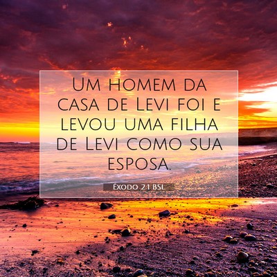 Picture 07 - Êxodo 2:1 BSL - Um homem da casa de Levi foi e levou uma filha de - Bible Verse Picture