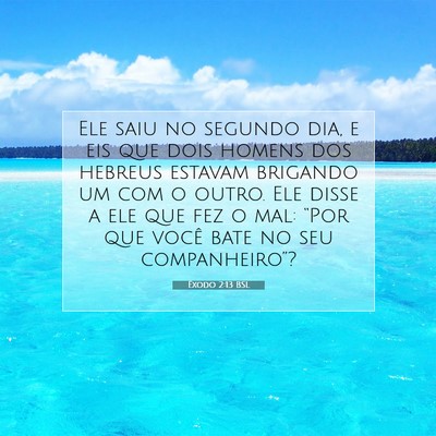 Picture 07 - Êxodo 2:13 BSL - Ele saiu no segundo dia, e eis que dois homens - Bible Verse Picture