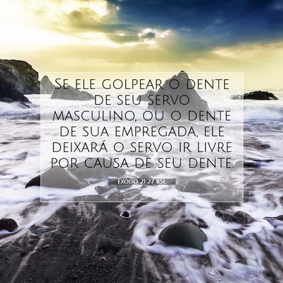 Picture 07 - Êxodo 21:27 BSL - Se ele golpear o dente de seu servo masculino, ou - Bible Verse Picture