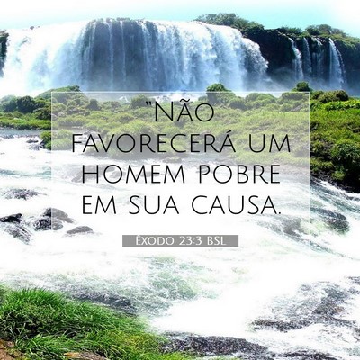 Picture 07 - Êxodo 23:3 BSL - “Não favorecerá um homem pobre em sua - Bible Verse Picture
