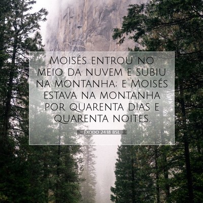 Picture 07 - Êxodo 24:18 BSL - Moisés entrou no meio da nuvem e subiu na - Bible Verse Picture