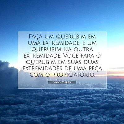 Picture 07 - Êxodo 25:19 BSL - Faça um querubim em uma extremidade, e um - Bible Verse Picture