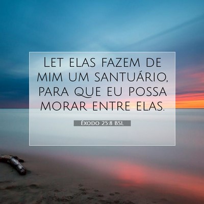Picture 07 - Êxodo 25:8 BSL - Let elas fazem de mim um santuário, para que eu - Bible Verse Picture