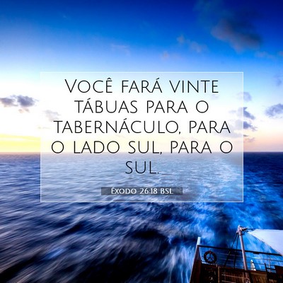Picture 07 - Êxodo 26:18 BSL - Você fará vinte tábuas para o tabernáculo, - Bible Verse Picture