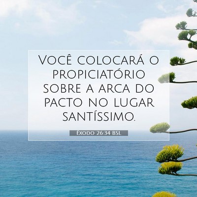 Picture 07 - Êxodo 26:34 BSL - Você colocará o propiciatório sobre a arca do - Bible Verse Picture