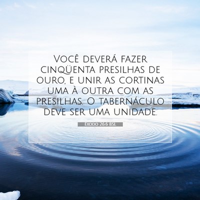 Picture 07 - Êxodo 26:6 BSL - Você deverá fazer cinqüenta presilhas de ouro, - Bible Verse Picture