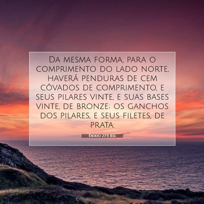 Picture 07 - Êxodo 27:11 BSL - Da mesma forma, para o comprimento do lado norte, - Bible Verse Picture
